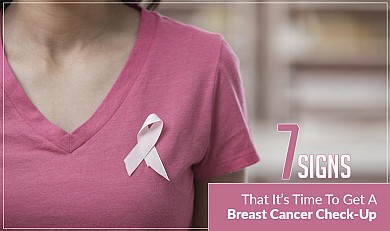 7 Signs that Itâ€™s Time to Get a Breast Cancer Check-Up